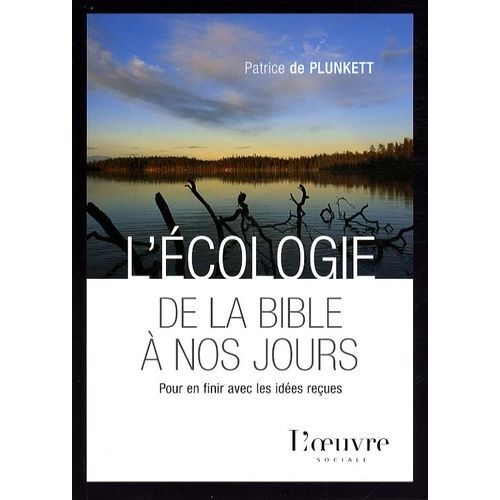 L'écologie De La Bible À Nos Jours - Pour En Finir Avec Les Idées Reçues