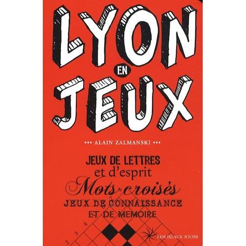 Lyon En Jeux - Jeux De Lettres Et D'esprit, Mots Croisés, Jeux De Connaissance Et De Mémoire