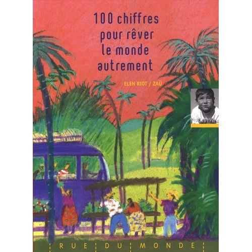 100 Chiffres Pour Rêver Le Monde Autrement