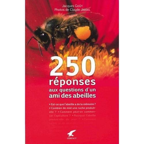 250 Réponses Aux Questions D'un Ami Des Abeilles