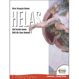 Hélas ! - Qu'avons-Nous Fait De Son Amour ?