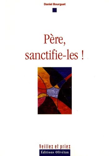 Père, Sanctifie-Les !