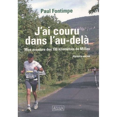 J'ai Couru Dans L'au-Delà - Mon Aventure Des 100 Kilomètres De Millau
