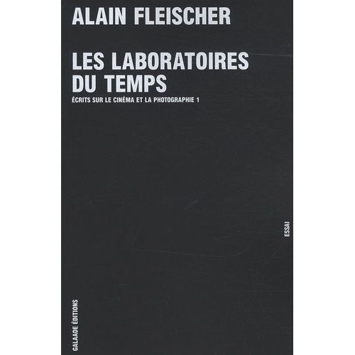 Les Laboratoires Du Temps - Ecrits Sur Le Cinéma Et La Photographie