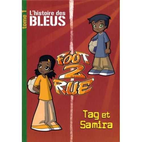 Foot 2 Rue Tome 1 - L'histoire Des Bleus - Tag Et Samira