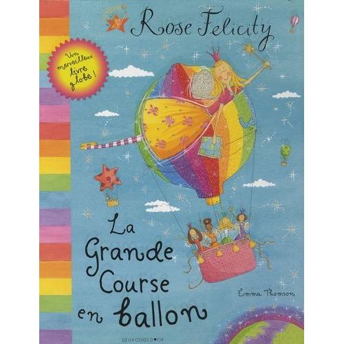 Rose Felicity - La Grande Course En Ballon - Un Merveilleux Livre-Globe !