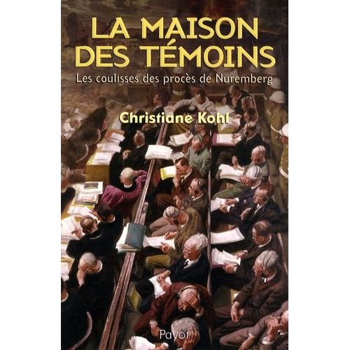 La Maison Des Témoins - Les Coulisses Des Procès De Nuremberg