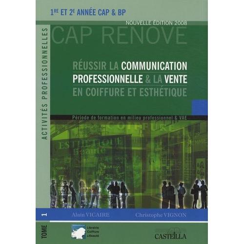 Réussir La Communication Professionnelle & La Vente En Coiffure Et Esthétique 1re Et 2e Année Cap & Bp - Tome 1