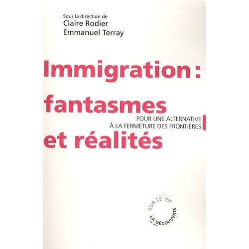 Immigration : Fantasmes Et Réalités - Pour Une Alternative À Le Fermeture Des Frontières
