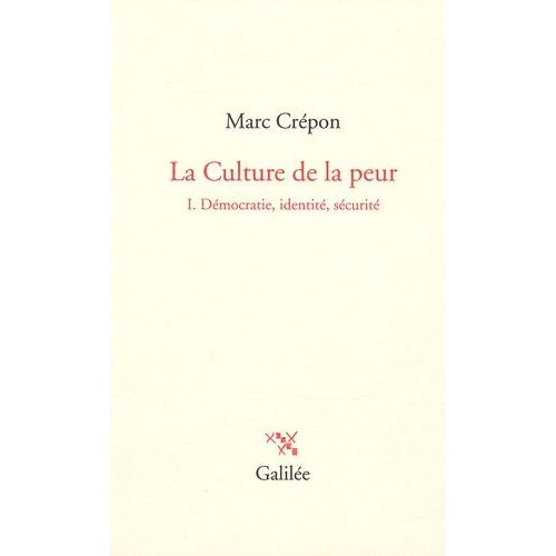 La Culture De La Peur - Tome 1 Démocratie, Identité, Sécurité