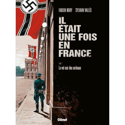 Il Était Une Fois En France Tome 2 - Le Vol Noir Des Corbeaux