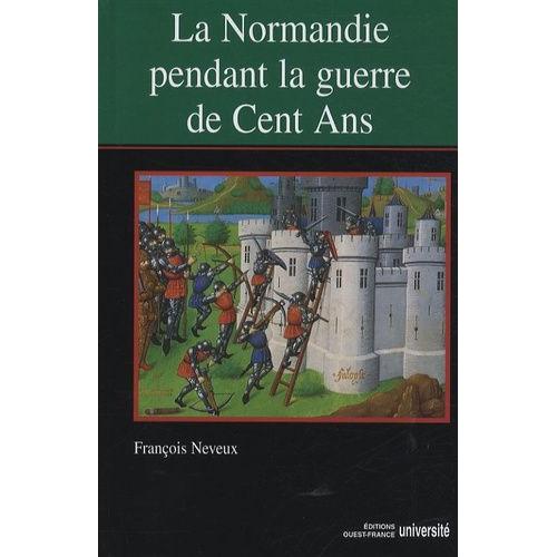 La Normandie Pendant La Guerre De Cent Ans (Xive-Xve Siècle)