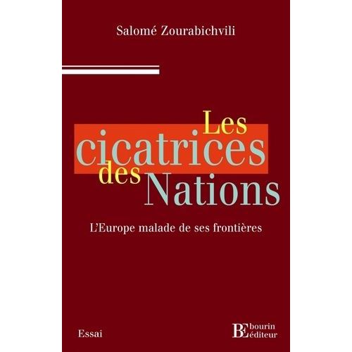 Les Cicatrices Des Nations - L'europe Malade De Ses Frontières