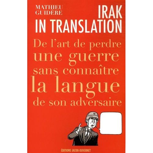 Irak In Translation - De L'art De Perdre Une Guerre Sans Connaître La Langue De Son Adversaire