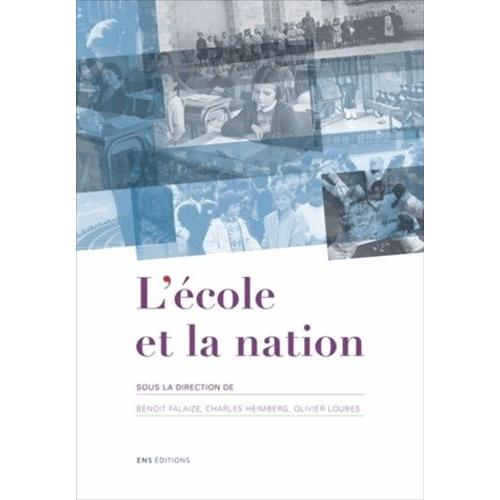 L'école Et La Nation - Actes Du Séminaire Scientifique International, Lyon, Barcelone, Paris, 2010