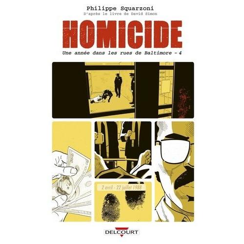 Homicide Tome 4 - 2 Avril - 22 Juillet 1988 - Une Année Dans Les Rues De Baltimore