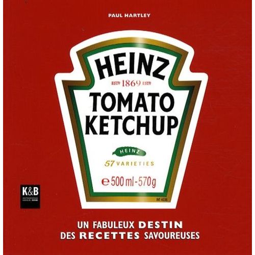 Heinz Tomato Ketchup - Un Fabuleux Destin De Recettes Savoureuses