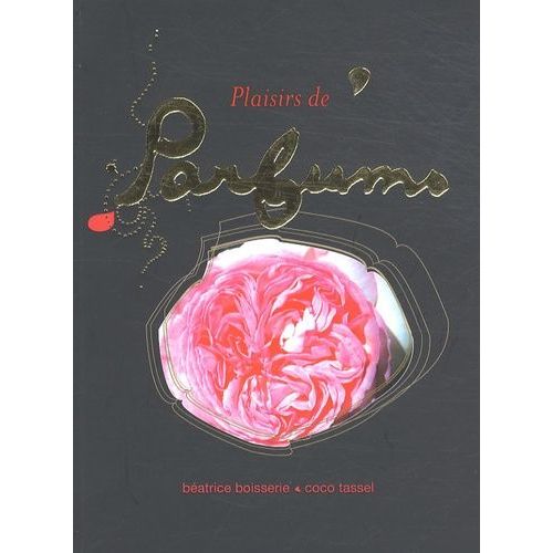 Plaisirs De Parfums - Ou Une Invitation À Sentir Autrement