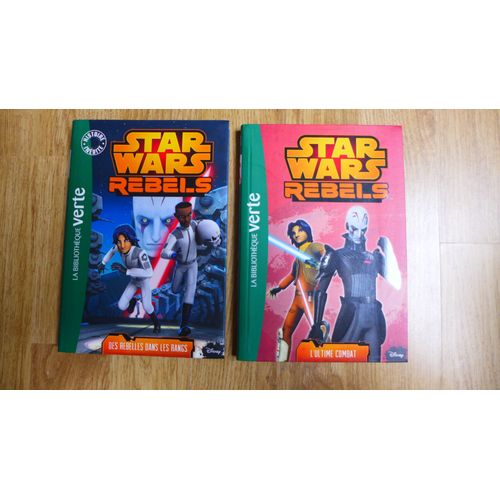 Lot Duo Star Wars Rebels Tomes 6 Et 7 "Des Rebelles Dans Les Rangs" Et "L'ultime Combat", Bibliothèque Verte