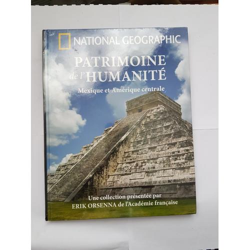 National Geographique " Patrimoine De L' Humanite " ( Amerique Ii - Mexique Et Amerique Centrale ) Presentee Par Eric Orsenna De L' Academie Francaise