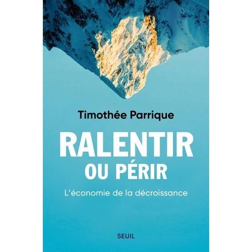 Ralentir Ou Périr - L'économie De La Décroissance