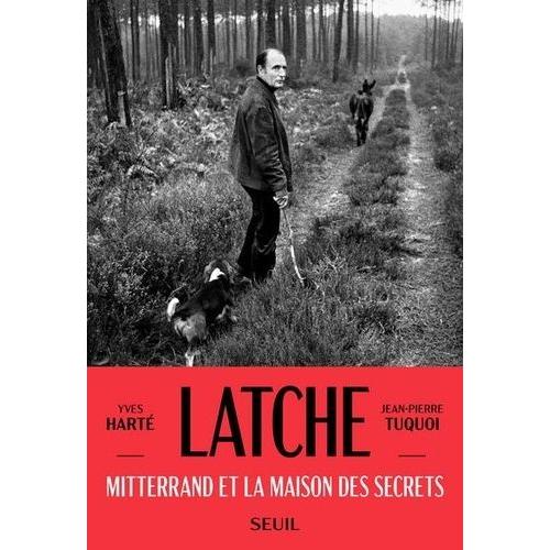 Latche - Mitterrand Et La Maison Des Secrets
