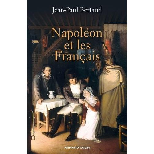 Napoléon Et Les Français - 1799-1815