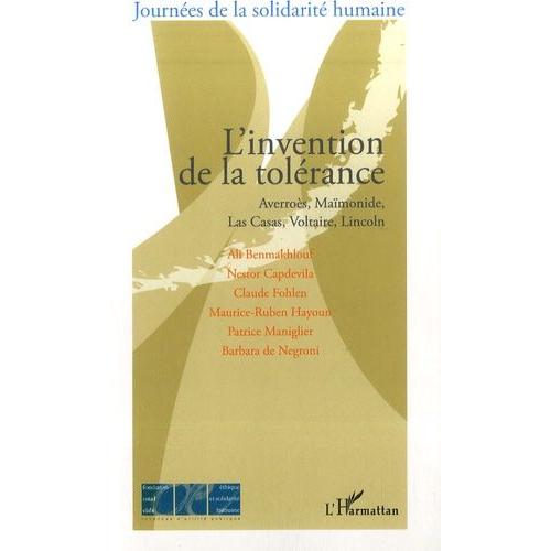 L'invention De La Tolérance - Averroès, Maïmonide, Las Casas, Lincoln, Voltaire