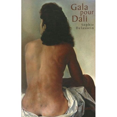 Gala Pour Dali - Biographie D'un Couple