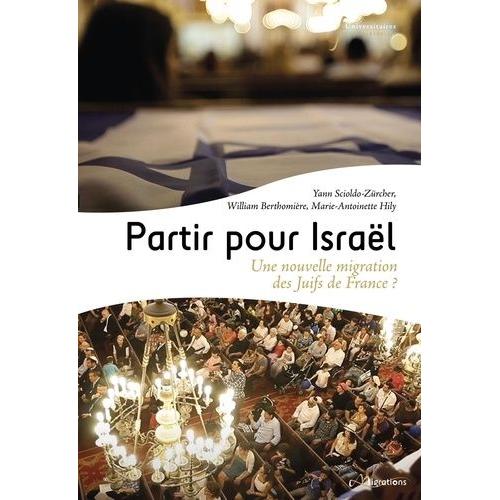 Partir Pour Israël - Une Nouvelle Migration De Juifs De France ?