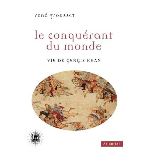 Le Conquérant Du Monde - Vie De Gengis Khan