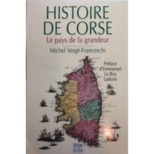 Histoire De La Corse. Le Pays De La Grandeur