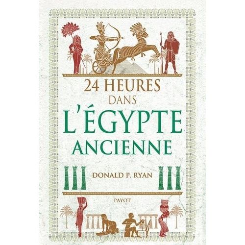 24 Heures Dans L'egypte Ancienne    Format Grand Format 