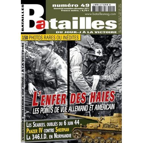 Batailles Magazine 49 L'enfer Des Haies Les Points De Vue Allemand Et Americain / 150 Photos Rares Ou Inedites