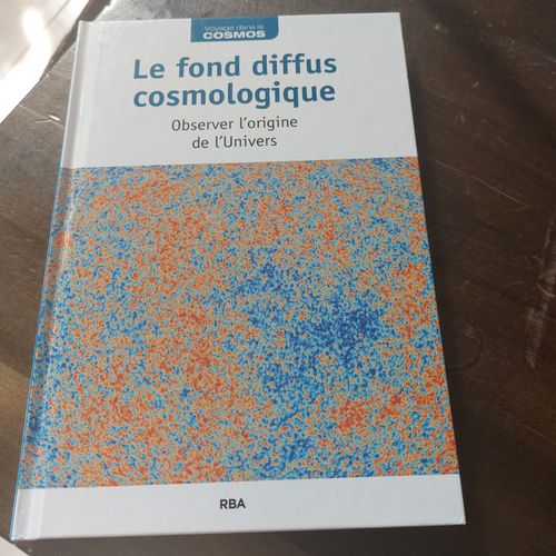 Le Fond Diffus Cosmologique Observer L Origine De L Univers Collection Rba Le Monde Hubert Reeves