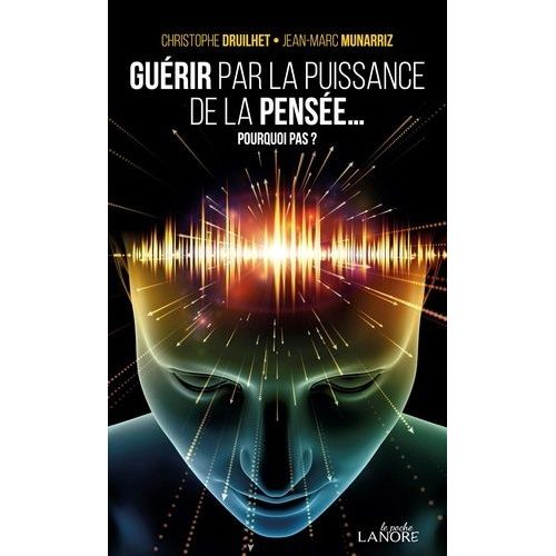 Guérir Par La Puissance De La Pensée - Pourquoi Pas ?