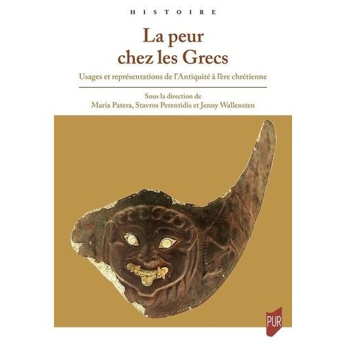 La Peur Chez Les Grecs - Usages Et Représentations De L'antiquité À L'ère Chrétienne