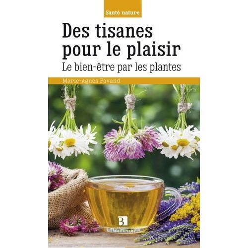 Des Tisanes Pour Le Plaisir - Le Bien-Être Par Les Plantes