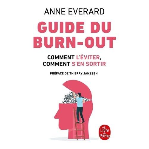 Guide Du Burn-Out - Comment L'éviter, Comment En Sortir