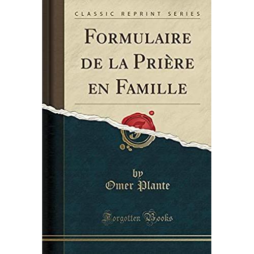 Plante, O: Formulaire De La Prière En Famille (Classic Repri