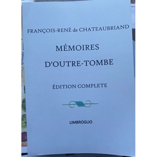 Mémoires D'outre-Tombe, Édition Complète, Avec En Supplément Les " Fragments Retranchés", François-René Vicomte De Chateaubriand, Limbroglio, 756p., - Isbn 9781793215918 - En Pafait État
