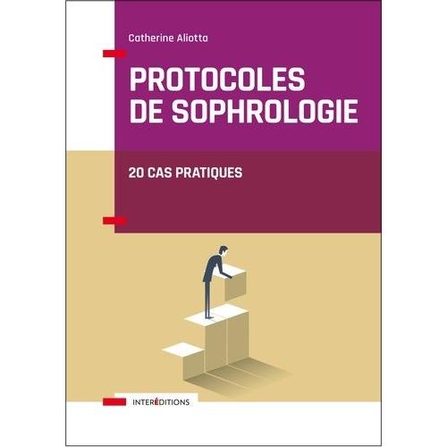 Protocoles De Sophrologie - 20 Cas Pratiques