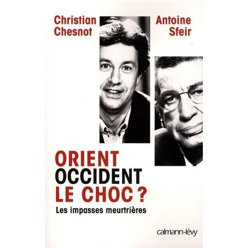 Orient-Occident, Le Choc ? - Les Impasses Meurtrières