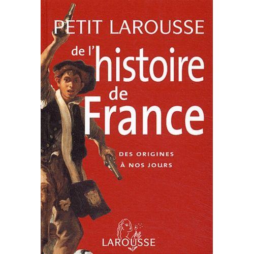 Petit Larousse De L'histoire De France