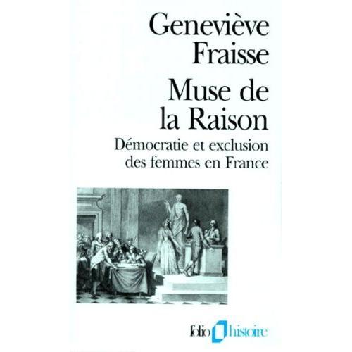 Muse De La Raison - Democratie Et Exclusion Des Femmes En France