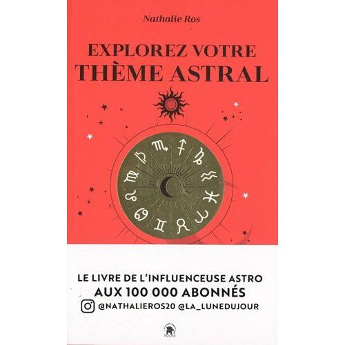 Explorez Votre Thème Astral - Signes, Maisons, Planètes - Toutes Les Bases De L'astrologie