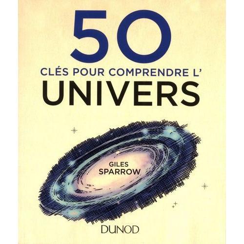 50 Clés Pour Comprendre L'univers