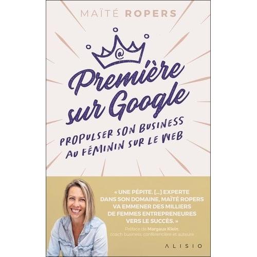 Première Sur Google - Propulser Son Business Au Féminin Sur Le Web