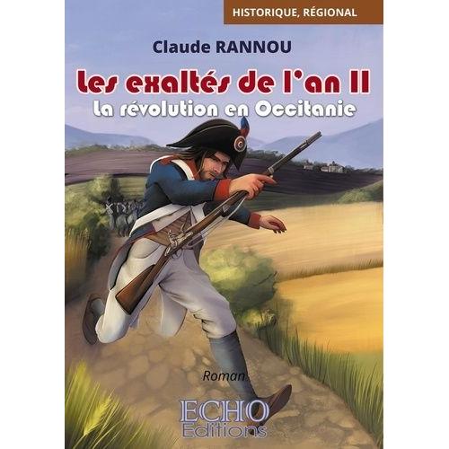Les Exaltés De L'an Ii - La Révolution En Occitanie