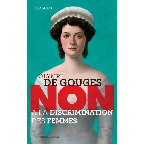 Olympe De Gouges : "Non À La Discrimination Des Femmes